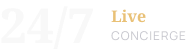 24/7 Live Concierge